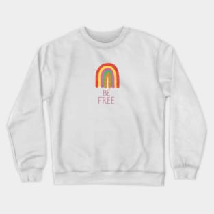 Be Free Rainbow - ellssmurphy designs Crewneck Sweatshirt